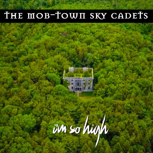 The Mob-Town Sky Cadets - 'I'm So High' [Ringtone]