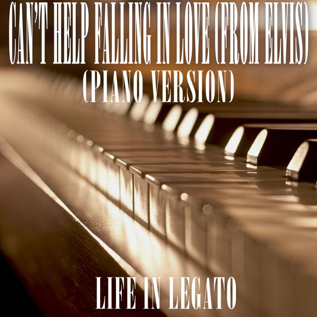 Life In Legato - 'Can't Help Falling In Love (From Elvis) (Piano Version)' [Ringtone]