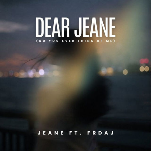 JEANE - 'Dear Jeane (Do You Ever Think Of Me) (feat. FRDAJ)' [Ringtone]