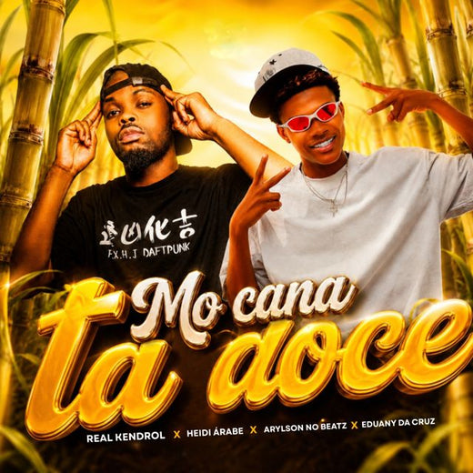 Real Kendrol - 'Mô Cana Tá Doce (feat. Heidi Árabe & Arylson no Beatz & Eduany Da Cruz)' [Ringtone]