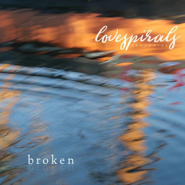 Love Spirals Downwards - 'Broken' [Ringtone]