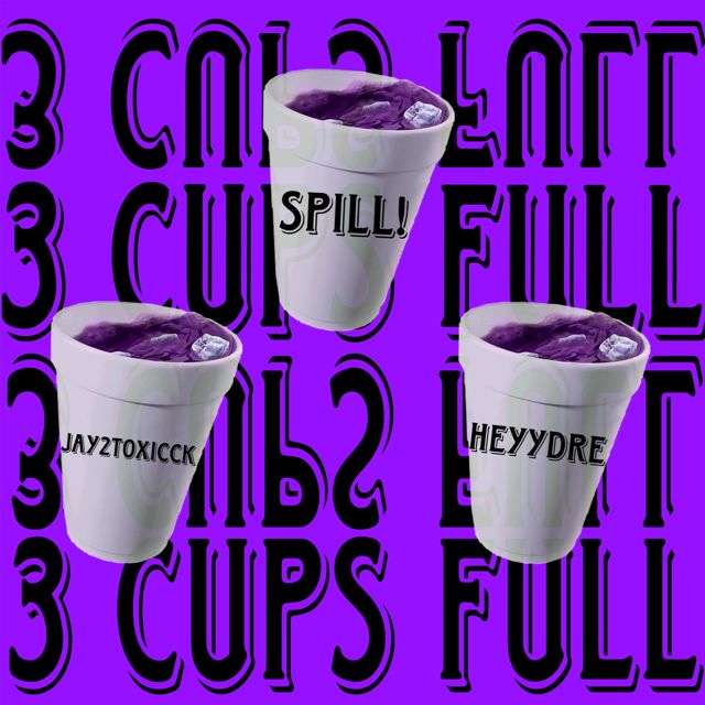 Spill! - '3 Cups Full (feat. Jay2toxicck & Heyydre)' [Ringtone]