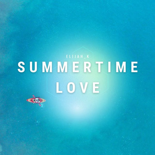Elijah_K - 'Summertime Love' [Ringtone]