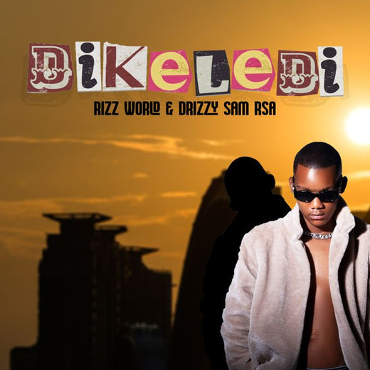 Drizzy Sam Rsa - 'Dikeledi (Radio Edit) (feat. Rizz World)' [Ringtone]