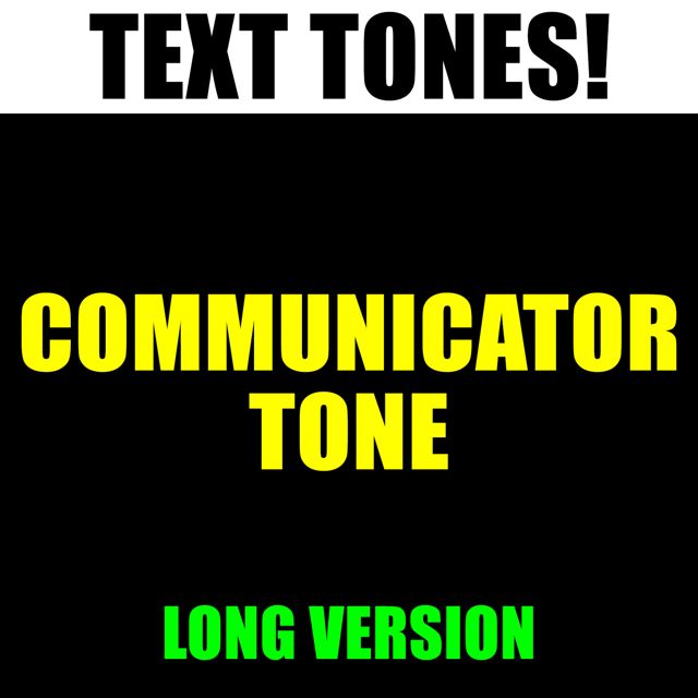Text! Tones! - 'Communicator Tone Long Version (Text Tone)' [Ringtone]