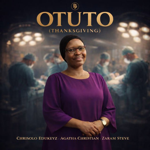 Chrisolo Edukeyz - 'OTUTO (THANKSGIVING) (feat. Agatha Christian & Zaram Steve)' [Ringtone]