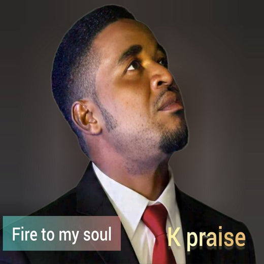 K Praise - 'Fire to my soul' [Ringtone]