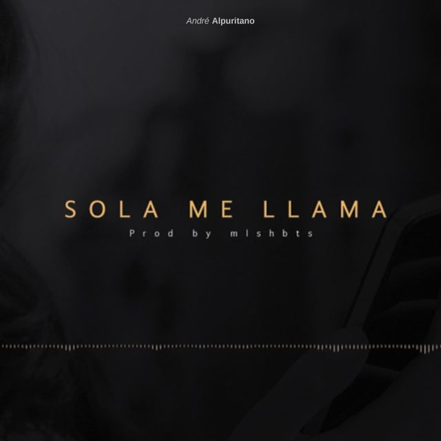 Andre Alpuritano - 'Sola Me Llama' [Ringtone]