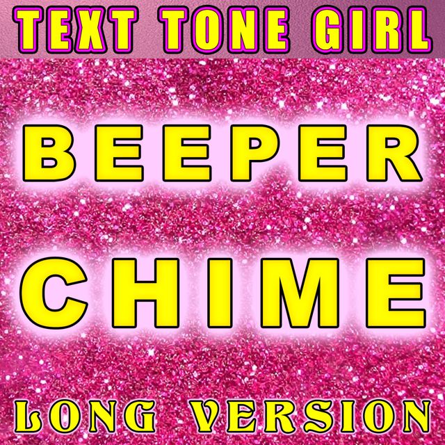 Text Tone Girl - 'Beeper Chime Long Version' [Ringtone]