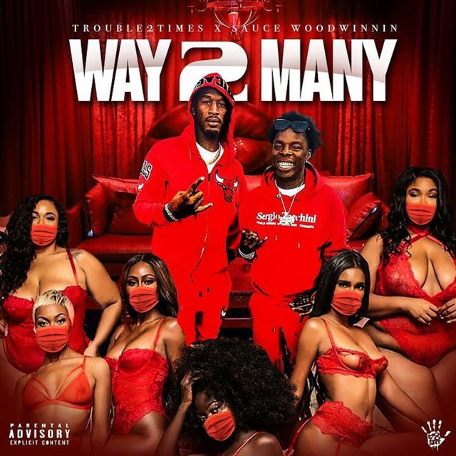Trouble2Times - 'Way 2 Many (feat. Sauce Woodwinnin)' [Ringtone]