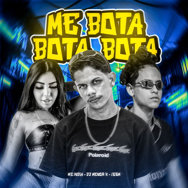 Dj Menor K - 'ME BOTA, BOTA, BOTA (feat. Igsm & Mc India)' [Ringtone]