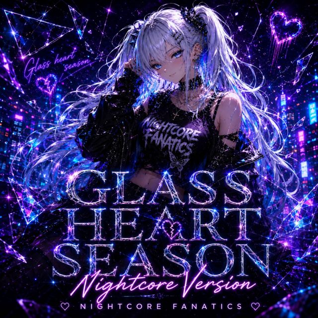 Nightcore Fanatics - 'Glass Heart Season (Nightcore)' [Ringtone]