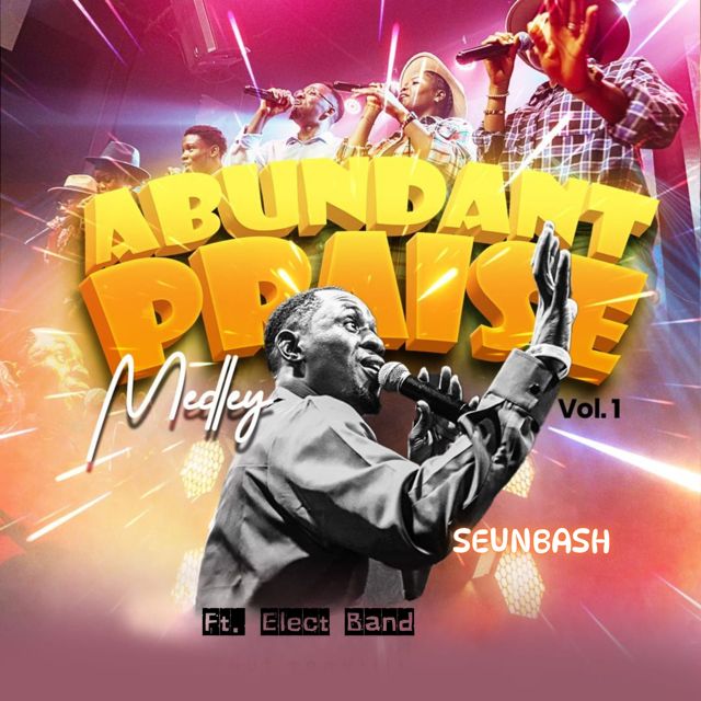 SeunBash - 'Abundant Praise Medley (Rerecorded) (feat. The Elect Band)' [Ringtone]