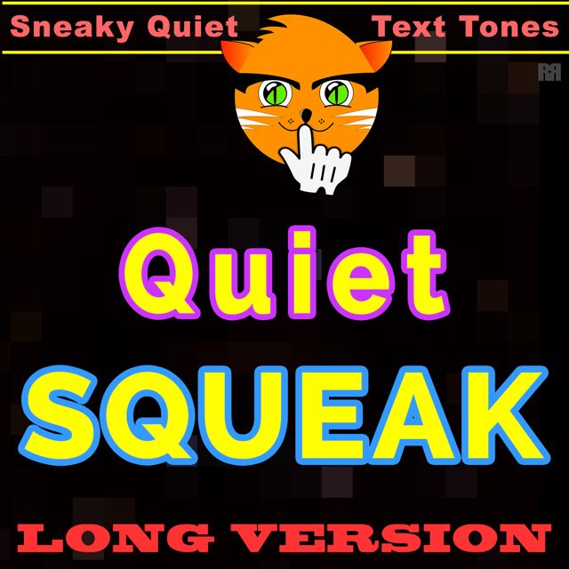 Sneaky Quiet Text Tones - 'Quiet Squeak Long Version' [Ringtone]