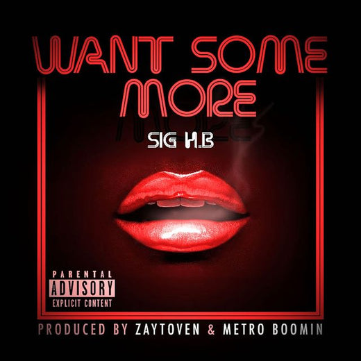 Sig H.B. - 'Want Some More (feat. Zaytoven)' [Ringtone]