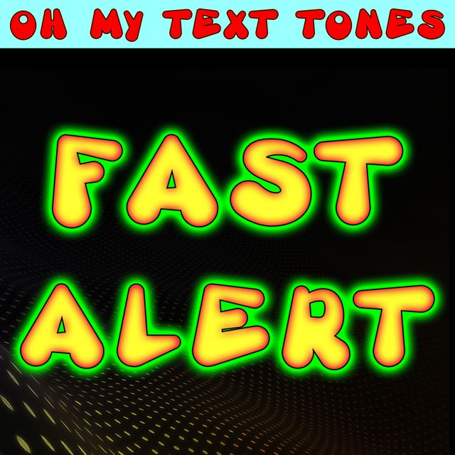 Oh My Text Tones - 'Fast Alert (Text Tone)' [Ringtone]