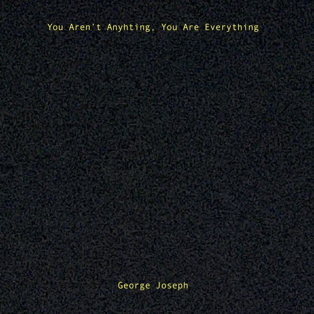 George Joseph - 'You Aren't Anything, You Are Everything' [Ringtone]