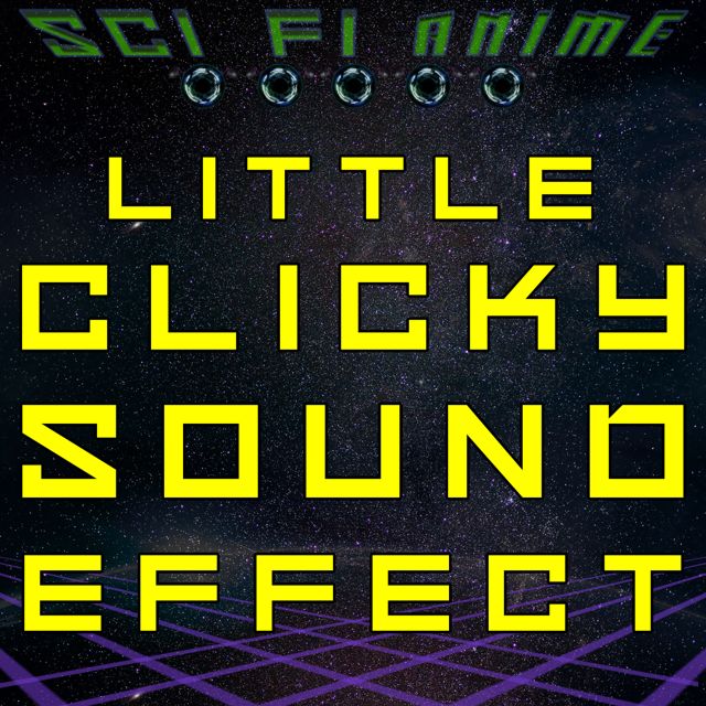 Sci Fi Anime - 'Little Clicky Sound Effect' [Ringtone]