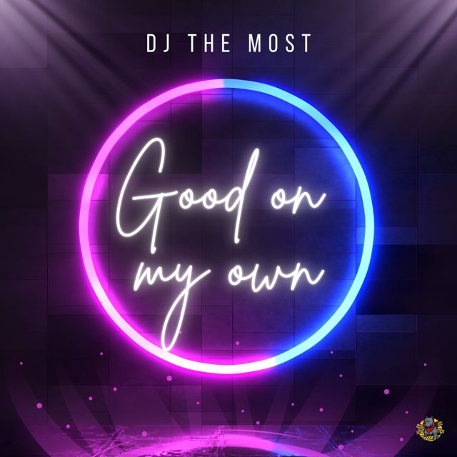 Dj The Most - 'Good on my own (Remix)' [Ringtone]