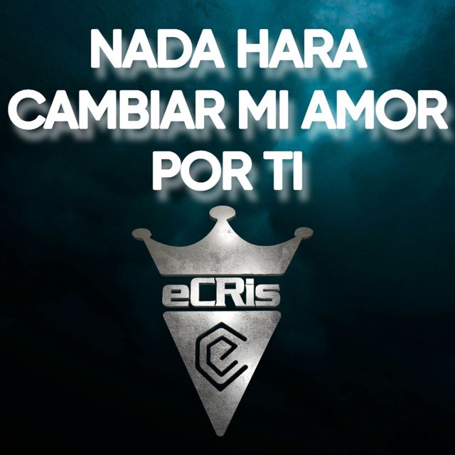 eCRis - 'NADA HARA CAMBIAR MI AMOR POR TI' [Ringtone]