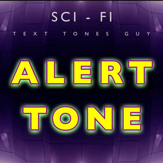 Sci Fi Text Tones Guy - 'Alert Tone (Text Tone)' [Ringtone]