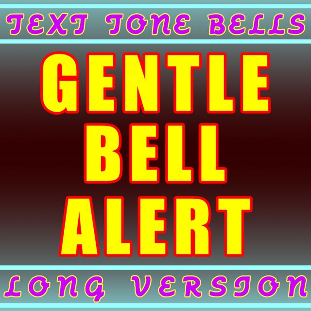Text Tone Bells - 'Gentle Bell Alert Long Version' [Ringtone]
