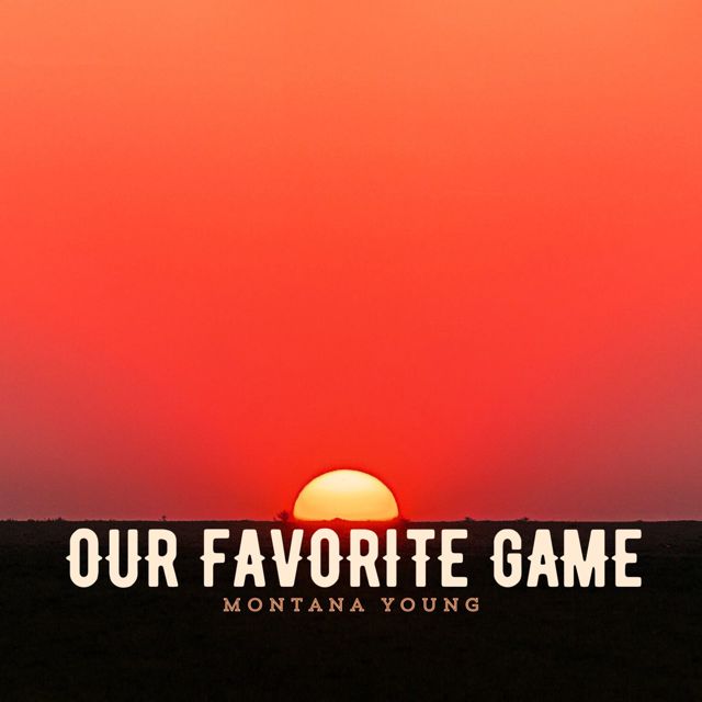 Montana Young - 'Our Favorite Game' [Ringtone]