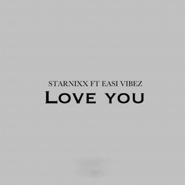 Starnixx - 'Love you (feat. Easi Vibez)' [Ringtone]