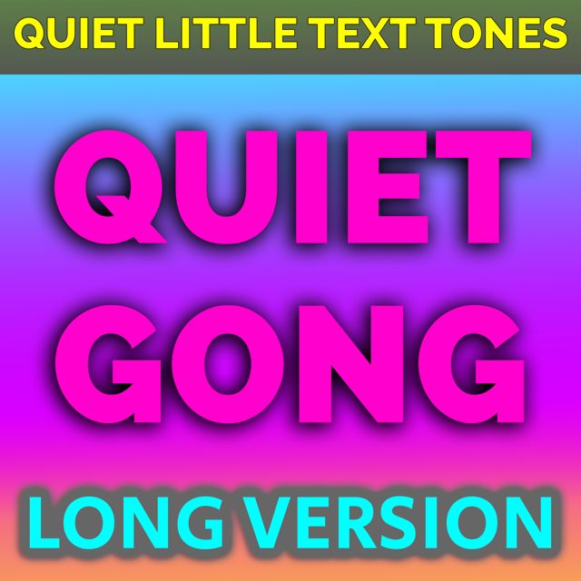 Quiet Little Text Tones - 'Quiet Gong Long Version' [Ringtone]
