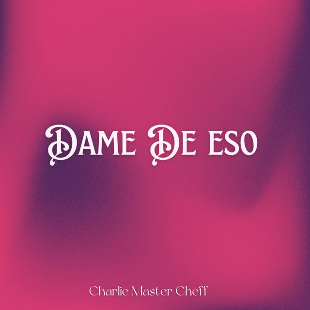 Charlie Master Cheff - 'Dame De Eso' [Ringtone]