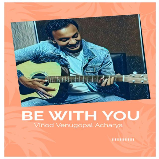 Vinod Venugopal Acharya - 'Be With You (Instrumental)' [Ringtone]