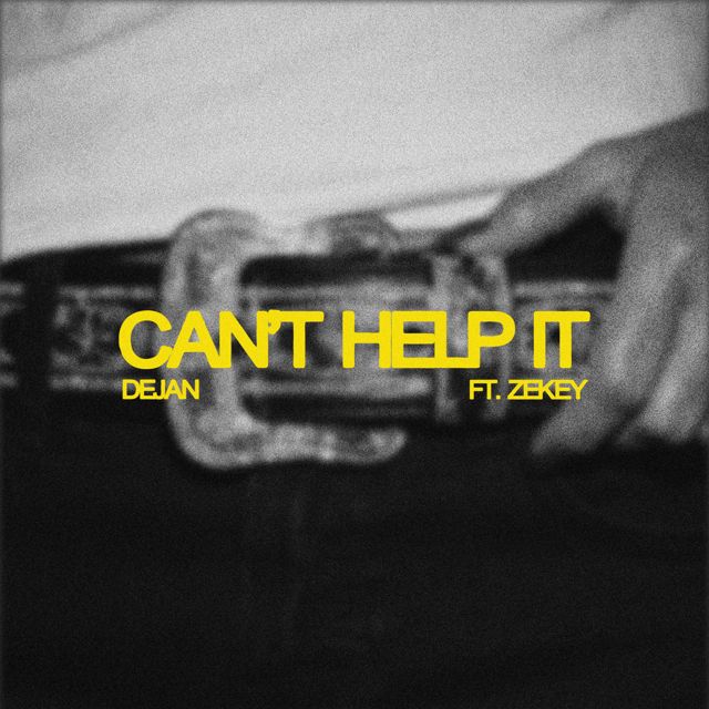 Dejan - 'Can't Help It (feat. Zekey)' [Ringtone]