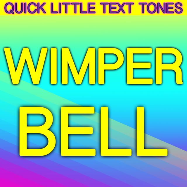 Quick Little Text Tones - 'Wimper Bell (Text Tone)' [Ringtone]