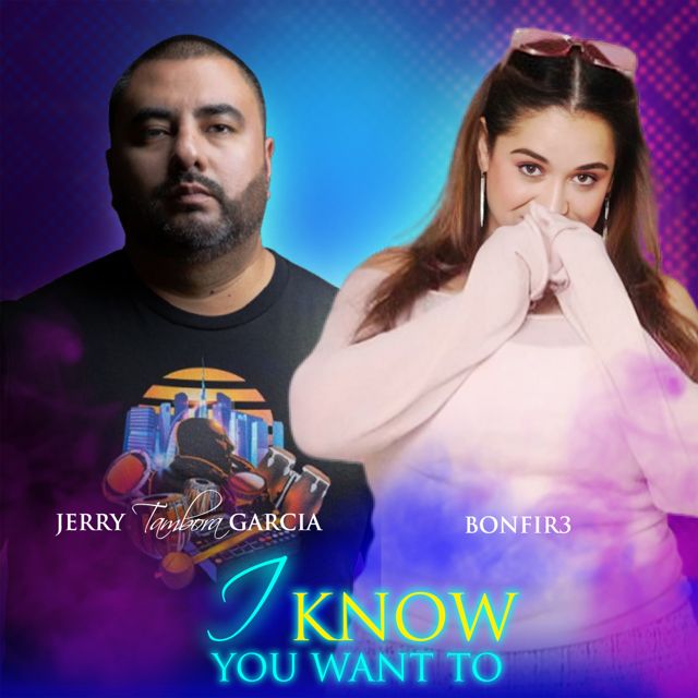 Jerry Tambora Garcia - 'I Know You Want To (feat. BONF1R3)' [Ringtone]