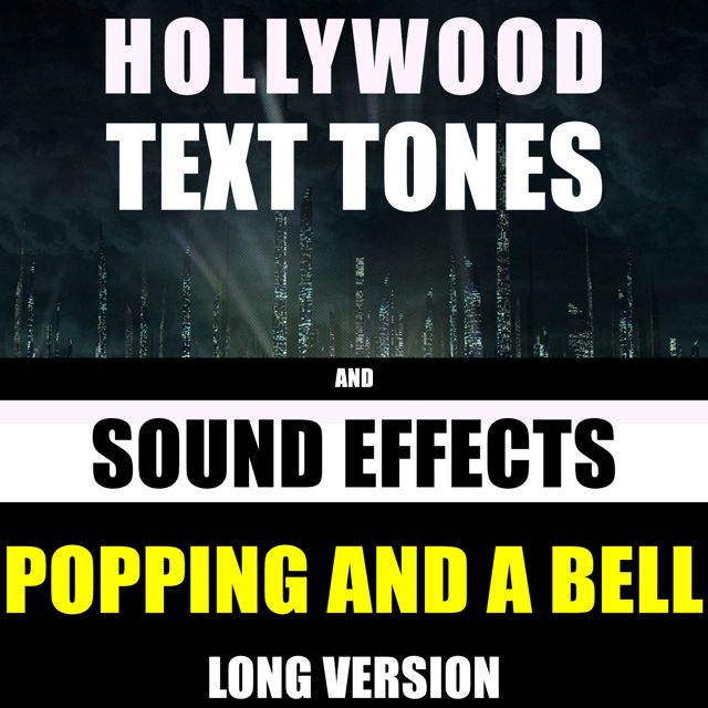 Hollywood Text Tones - 'Popping And A Bell Long Version (feat. Sound Effects)' [Ringtone]