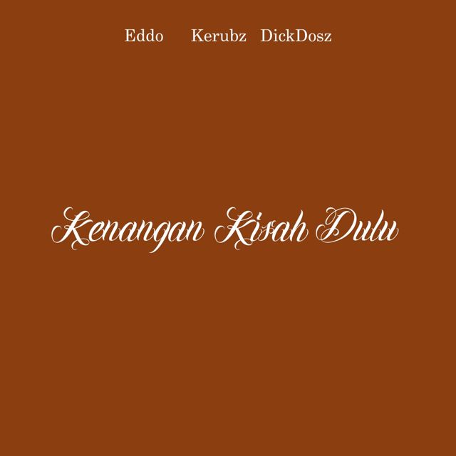 Kerubz - 'Kenangan Kisah Dulu (feat. Eddo & DickDosz)' [Ringtone]