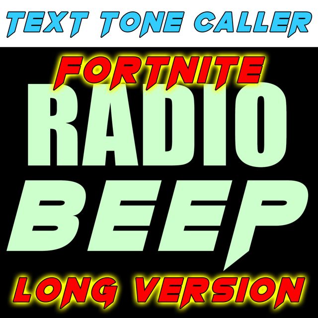 Text Tone Caller - 'Fortnite Radio Beep Long Version' [Ringtone]