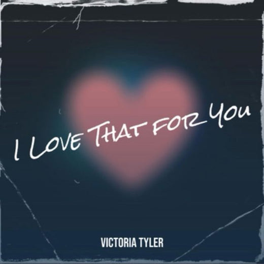 Victoria Tyler - 'I Love That for You' [Ringtone]