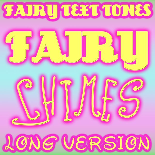 Fairy Text Tones - 'Fairy Chimes (Long Version)' [Ringtone]