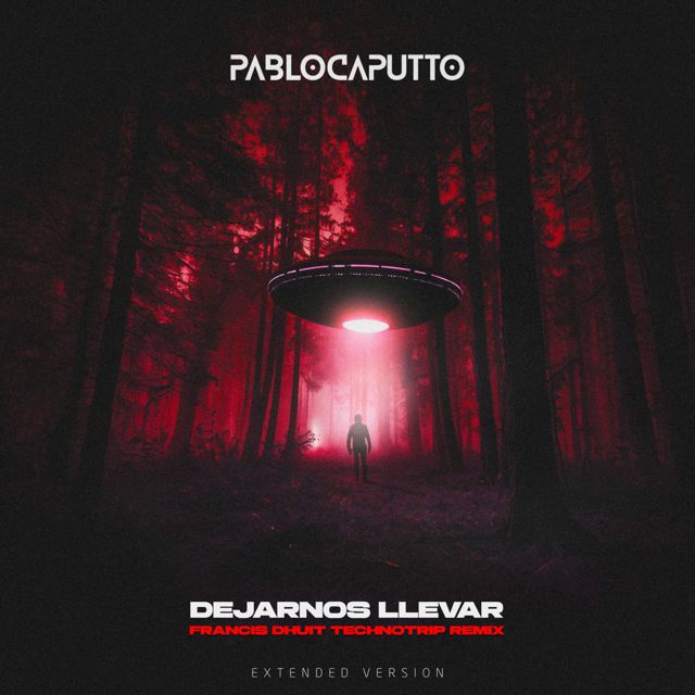 Pablo Caputto - 'Dejarnos Llevar (TechnoTrip Remix Version Extended) (feat. Francis Dhuit)' [Ringtone]