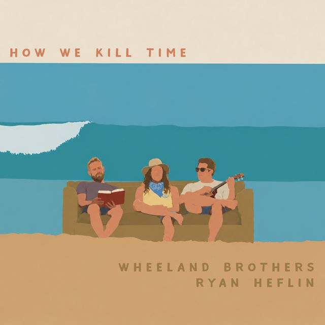 Wheeland Brothers - 'How We Kill Time (feat. Ryan Heflin)' [Ringtone]