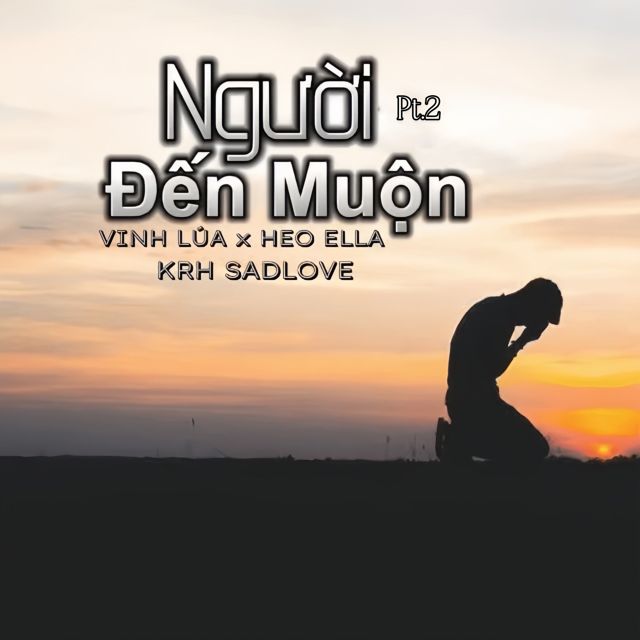 Vinh Lúa - 'Người Đến Muộn Pt.2 (feat. Heo Ella & KRH SADLOVE)' [Ringtone]