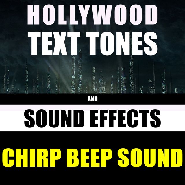 Hollywood Text Tones - 'Chirp Beep Sound (feat. Sound Effects)' [Ringtone]