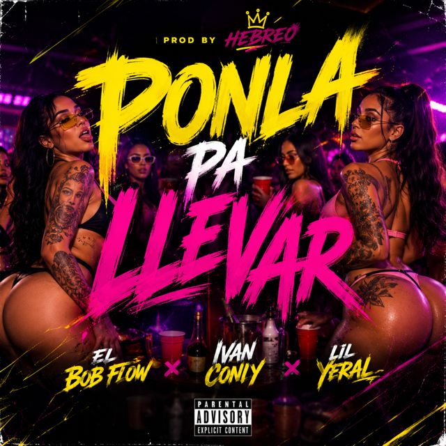 EL BOB FLOW - 'PONLA PA LLEVAR (feat. IVAN CONLY & LIL YERAL)' [Ringtone]