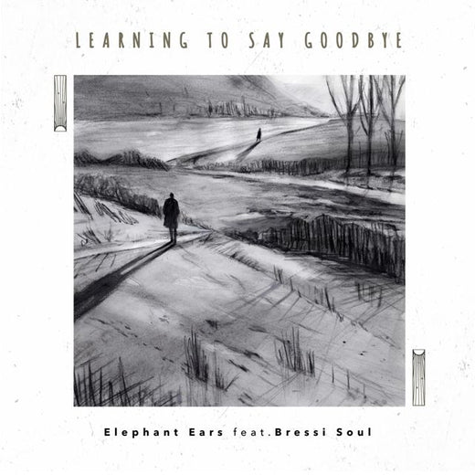 Elephant Ears - 'Learning to Say Goodbye (feat. bressi_Soul)' [Ringtone]