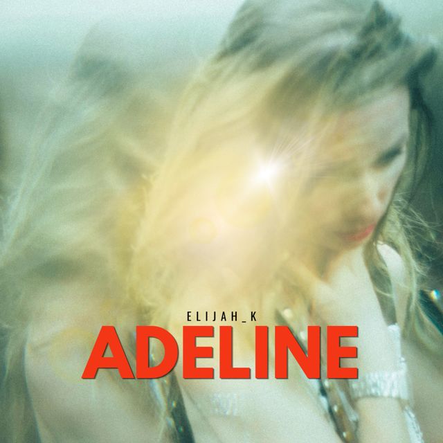 Elijah_K - 'Adeline' [Ringtone]