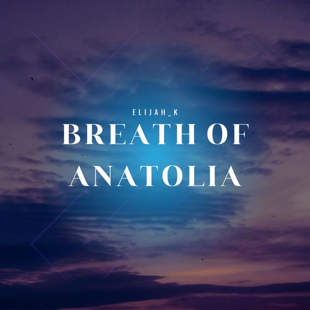 Elijah_K - 'Breath Of Anatolia' [Ringtone]