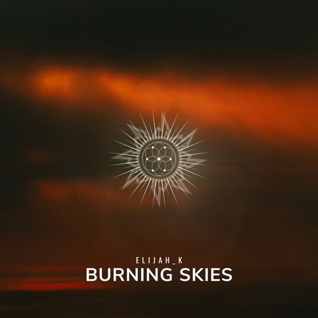 Elijah_K - 'Burning Skies' [Ringtone]