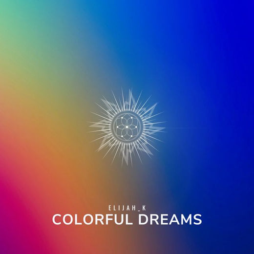 Elijah_K - 'Colorful Dreams' [Ringtone]