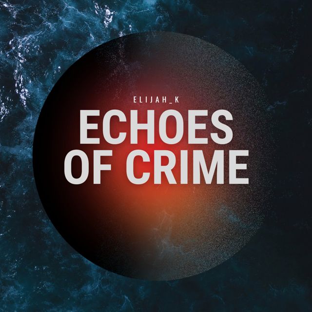 Elijah_K - 'Echoes Of Crime' [Ringtone]